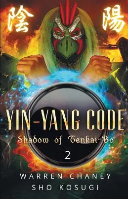 Code Yin-Yang : L'ombre de Tenkai-Bo (Livre 2) - Yin-Yang Code: Shadow of Tenkai-Bo (Book 2)