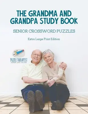 The Grandma and Grandpa Study Book Senior Crossword Puzzles Extra Large Print Edition (Livre d'étude pour les grands-parents) - The Grandma and Grandpa Study Book Senior Crossword Puzzles Extra Large Print Edition