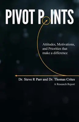 Points de pivot : Attitudes, motivations et priorités qui font la différence - Pivot Points: Attitudes, Motivations, and Priorities That Make a Difference