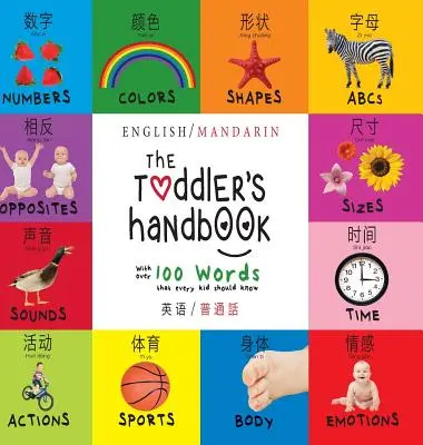 Le manuel du tout-petit : Bilingue (anglais / mandarin) (Ying yu - 英语 / Pu tong hua- 普通話) Nombres, couleurs, S - The Toddler's Handbook: Bilingual (English / Mandarin) (Ying yu - 英语 / Pu tong hua- 普通話) Numbers, Colors, S