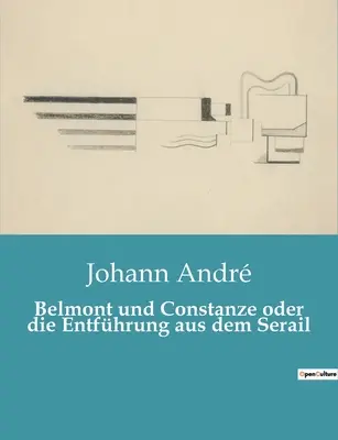 Belmont et Constanze ou l'enchantement du serpent - Belmont und Constanze oder die Entfhrung aus dem Serail
