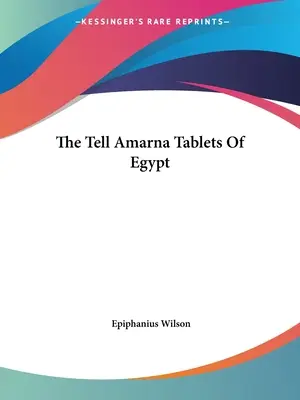 Les tablettes de Tell Amarna en Égypte - The Tell Amarna Tablets Of Egypt