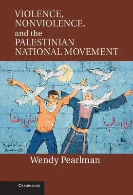 La violence, la non-violence et le mouvement national palestinien - Violence, Nonviolence, and the Palestinian National Movement