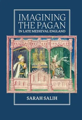 Imaginer le païen dans l'Angleterre de la fin du Moyen Âge - Imagining the Pagan in Late Medieval England