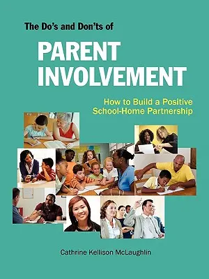 Les choses à faire et à ne pas faire en matière de participation des parents - The Do's and Don'ts of Parent Involvement