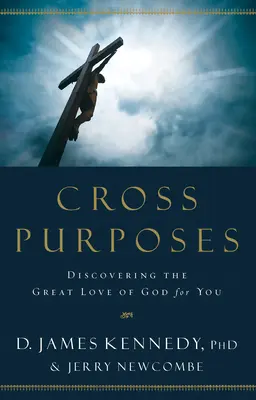 Cross Purposes : Découvrir le grand amour de Dieu pour vous - Cross Purposes: Discovering the Great Love of God for You