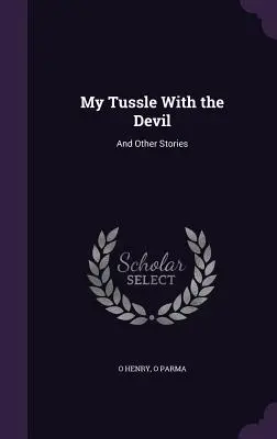 Mon combat avec le diable : Et autres histoires - My Tussle With the Devil: And Other Stories