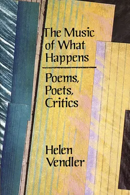 La musique de ce qui arrive : Poèmes, poètes, critiques - The Music of What Happens: Poems, Poets, Critics