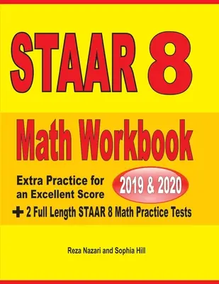 STAAR Grade 8 Math Workbook 2019 & 2020 : Extra Practice for an Excellent Score + 2 Full Length STAAR GRADE 8 Math Practice Tests - STAAR Grade 8 Math Workbook 2019 & 2020: Extra Practice for an Excellent Score + 2 Full Length STAAR GRADE 8 Math Practice Tests