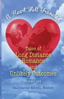 Un cœur bien accroché : Histoires d'amour à distance et de résultats improbables - A Heart Well Traveled: Tales of Long Distance Romance and Unlikely Outcomes