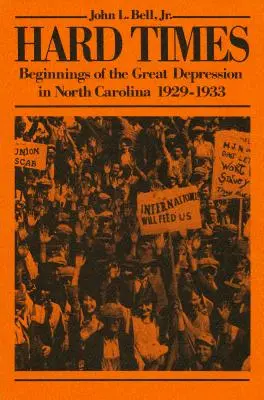 Des temps difficiles : Les débuts de la Grande Dépression en Caroline du Nord, 1929-1933 - Hard Times: Beginnings of the Great Depression in North Carolina, 1929-1933