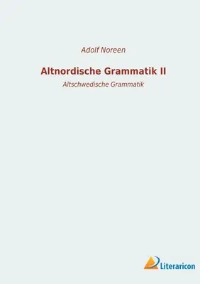 Altnordische Grammatik II : Altschwedische Grammatik - Altnordische Grammatik II: Altschwedische Grammatik