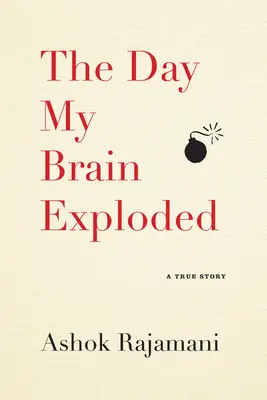 Le jour où mon cerveau a explosé : Une histoire vraie - The Day My Brain Exploded: A True Story