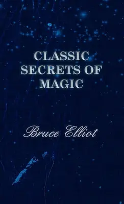 Les secrets classiques de la magie - Classic Secrets of Magic