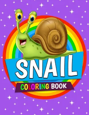 Livre de coloriage d'escargots : Pages à colorier pour les enfants, garçons et filles âgés de 4 à 8 ans. - Snail Coloring Book: Snail Coloring Pages for Kids, Boys and Girls Ages 4-8