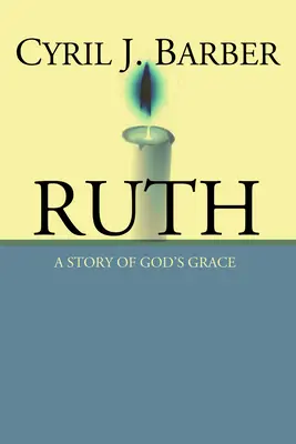 Ruth : Une histoire de la grâce de Dieu : Un commentaire expositionnel - Ruth: A Story of God's Grace: An Expositional Commentary