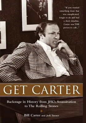 Get Carter : Les coulisses de l'histoire, de l'assassinat de JFK aux Rolling Stones - Get Carter: Backstage in History from JFK's Assassination to the Rolling Stones