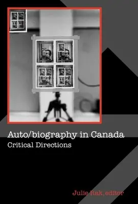 Auto/Biographie au Canada : Directions critiques - Auto/Biography in Canada: Critical Directions