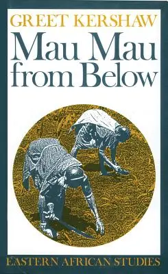 Mau Mau d'en bas : Études sur l'Afrique de l'Est - Mau Mau From Below: Eastern African Studies