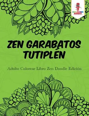 Zen Garabatos Tutipln : Adulto Colorear Libro Zen Doodle Edicin - Zen Garabatos Tutipln: Adulto Colorear Libro Zen Doodle Edicin