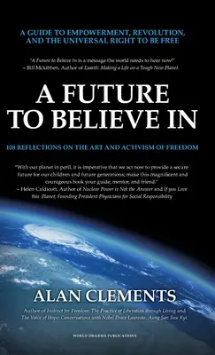 Un avenir auquel croire : 108 réflexions sur l'art et l'activisme de la liberté - A Future To Believe In: 108 Reflections on the Art and Activism of Freedom