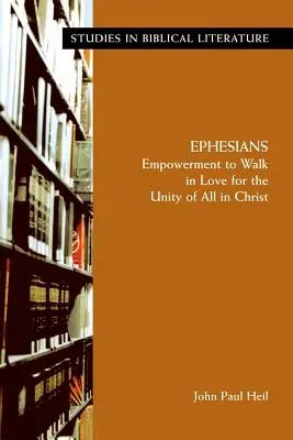 Éphésiens : Le pouvoir de marcher dans l'amour pour l'unité de tous en Christ - Ephesians: Empowerment to Walk in Love for the Unity of All in Christ