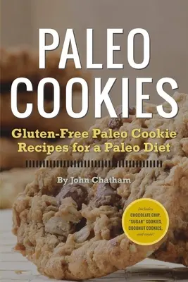 Biscuits paléo : Recettes de biscuits paléo sans gluten pour un régime paléo - Paleo Cookies: Gluten-Free Paleo Cookie Recipes for a Paleo Diet