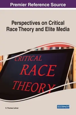 Perspectives sur la théorie critique de la race et les médias d'élite - Perspectives on Critical Race Theory and Elite Media