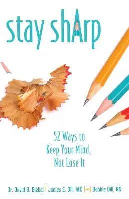 Stay Sharp : 52 Ways to Keep Your Mind, Not Lose It (Restez vif : 52 façons de garder votre esprit, de ne pas le perdre) - Stay Sharp: 52 Ways to Keep Your Mind, Not Lose It