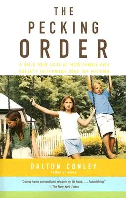 The Pecking Order : Un nouveau regard audacieux sur la façon dont la famille et la société déterminent ce que nous devenons - The Pecking Order: A Bold New Look at How Family and Society Determine Who We Become