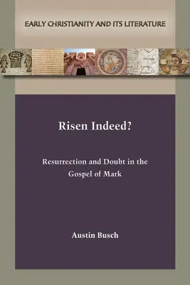 Ressuscité en effet ? Résurrection et doute dans l'Évangile de Marc - Risen Indeed?: Resurrection and Doubt in the Gospel of Mark