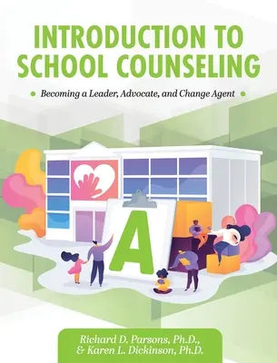 Introduction au conseil scolaire : Devenir un leader, un défenseur et un agent de changement - Introduction to School Counseling: Becoming a Leader, Advocate, and Change Agent