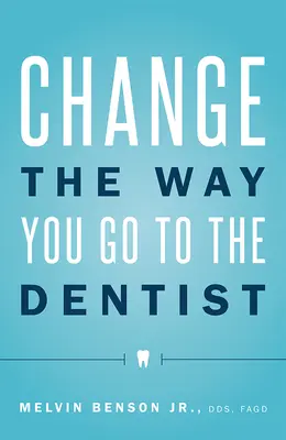 Changez votre façon d'aller chez le dentiste - Change the Way You Go to the Dentist