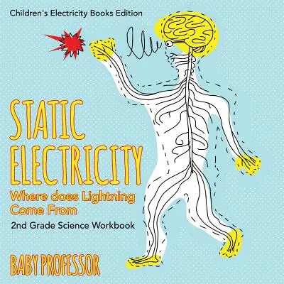 L'électricité statique (d'où vient la foudre) : Livre d'exercices scientifiques de 2e année, édition des livres d'électricité pour enfants - Static Electricity (Where does Lightning Come From): 2nd Grade Science Workbook Children's Electricity Books Edition