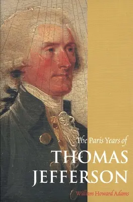 Les années parisiennes de Thomas Jefferson - The Paris Years of Thomas Jefferson