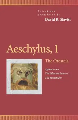 Eschyle, 1 : L'Orestie (Agamemnon, les porteurs de libations, les Euménides) - Aeschylus, 1: The Oresteia (Agamemnon, the Libation Bearers, the Eumenides)