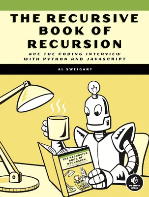 Le livre de la récursivité : Réussir l'entretien de codage avec Python et JavaScript - The Recursive Book of Recursion: Ace the Coding Interview with Python and JavaScript