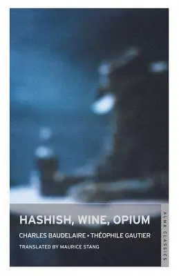 Le haschisch, le vin, l'opium - Hashish, Wine, Opium