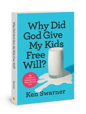 Pourquoi Dieu a-t-il donné à mes enfants le libre arbitre ? Il aurait pu attendre qu'ils déménagent - Why Did God Give My Kids Free Will?: He Could've Waited Until They Moved Out