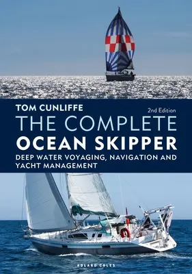 Le skipper océanique complet : Navigation en eaux profondes, navigation et gestion des yachts - The Complete Ocean Skipper: Deep Water Voyaging, Navigation and Yacht Management