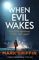 Quand le mal s'éveille - Le thriller sur les tueurs en série qui vous rendra accro. - When Evil Wakes - The serial killer thriller that will have you hooked