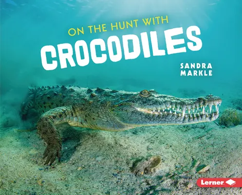 À la chasse aux crocodiles - On the Hunt with Crocodiles