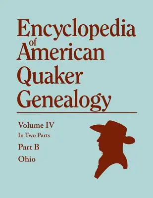 Encyclopédie de la généalogie quaker américaine. Liste des mariages, des naissances, des décès, des certificats, des désignations, etc. et beaucoup d'informations collatérales d'intérêt. - Encyclopedia of American Quaker Genealogy. Listing Marriages, Births, Deaths, Certificates, Disownments, Etc., and Much Collateral Information of Inte