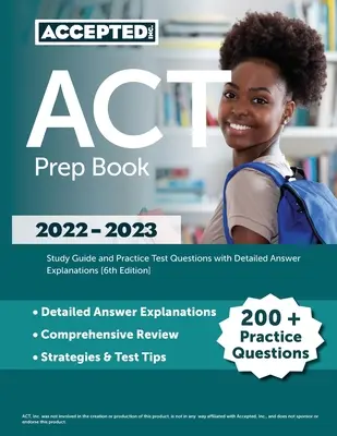 ACT Prep Book 2022-2023 : Guide d'étude et questions de test pratiques avec explications détaillées des réponses [6e édition]. - ACT Prep Book 2022-2023: Study Guide and Practice Test Questions with Detailed Answer Explanations [6th Edition]