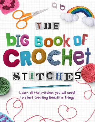 Le grand livre des points de crochet - The Big Book of Crochet Stitches