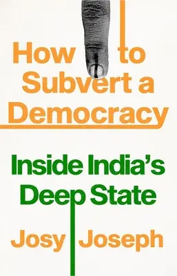 Comment subvertir une démocratie : l'État profond de l'Inde - How to Subvert a Democracy: Inside India's Deep State