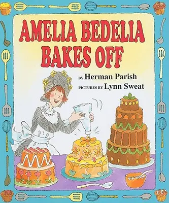 Amelia Bedelia fait des gâteaux - Amelia Bedelia Bakes Off