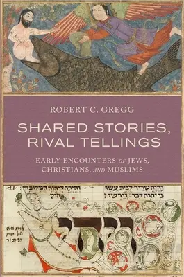 Histoires partagées, récits rivaux : Les premières rencontres entre juifs, chrétiens et musulmans - Shared Stories, Rival Tellings: Early Encounters of Jews, Christians, and Muslims