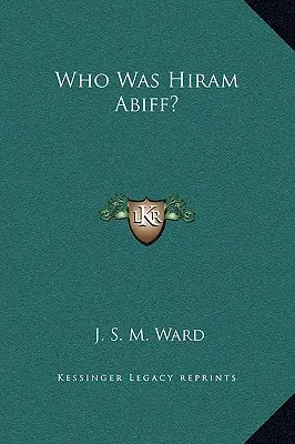 Qui était Hiram Abiff ? - Who Was Hiram Abiff?