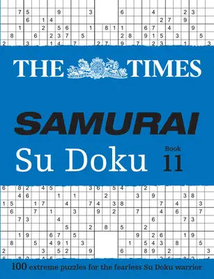 The Times Samurai Su Doku 11 : 100 énigmes extrêmes pour le guerrier intrépide du Su Doku - The Times Samurai Su Doku 11: 100 Extreme Puzzles for the Fearless Su Doku Warrior